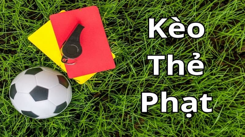 Kèo Thẻ Phạt | Bí kíp bắt kèo chuẩn như cao thủ!
