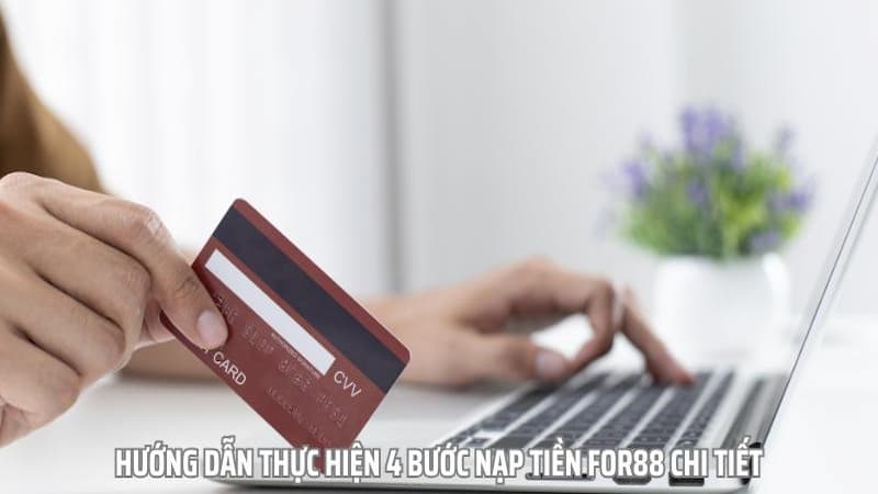 Nạp Tiền For88: Những cách thức giao dịch an toàn và tiện lợi