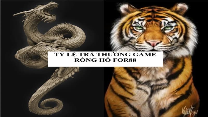Rồng hổ FOR88 | Game bài đẳng cấp vượt mọi thời đại