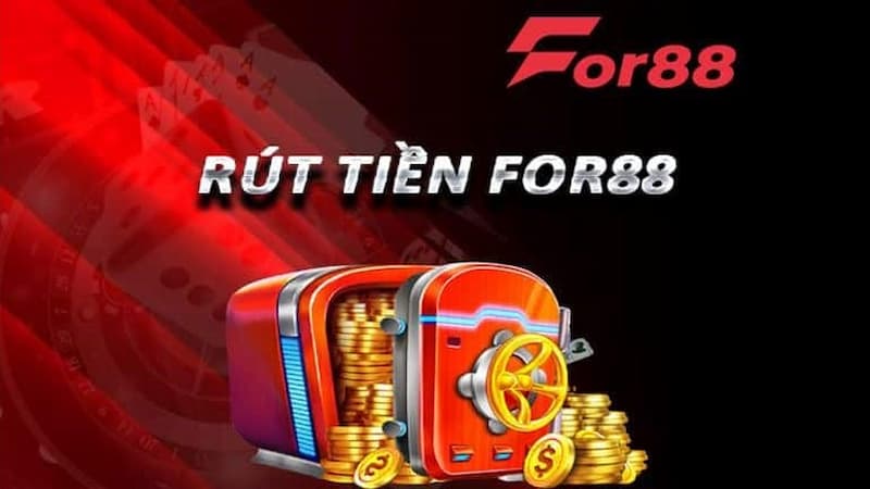 Rút tiền For88 | Hướng dẫn thực hiện và điều kiện cơ bản